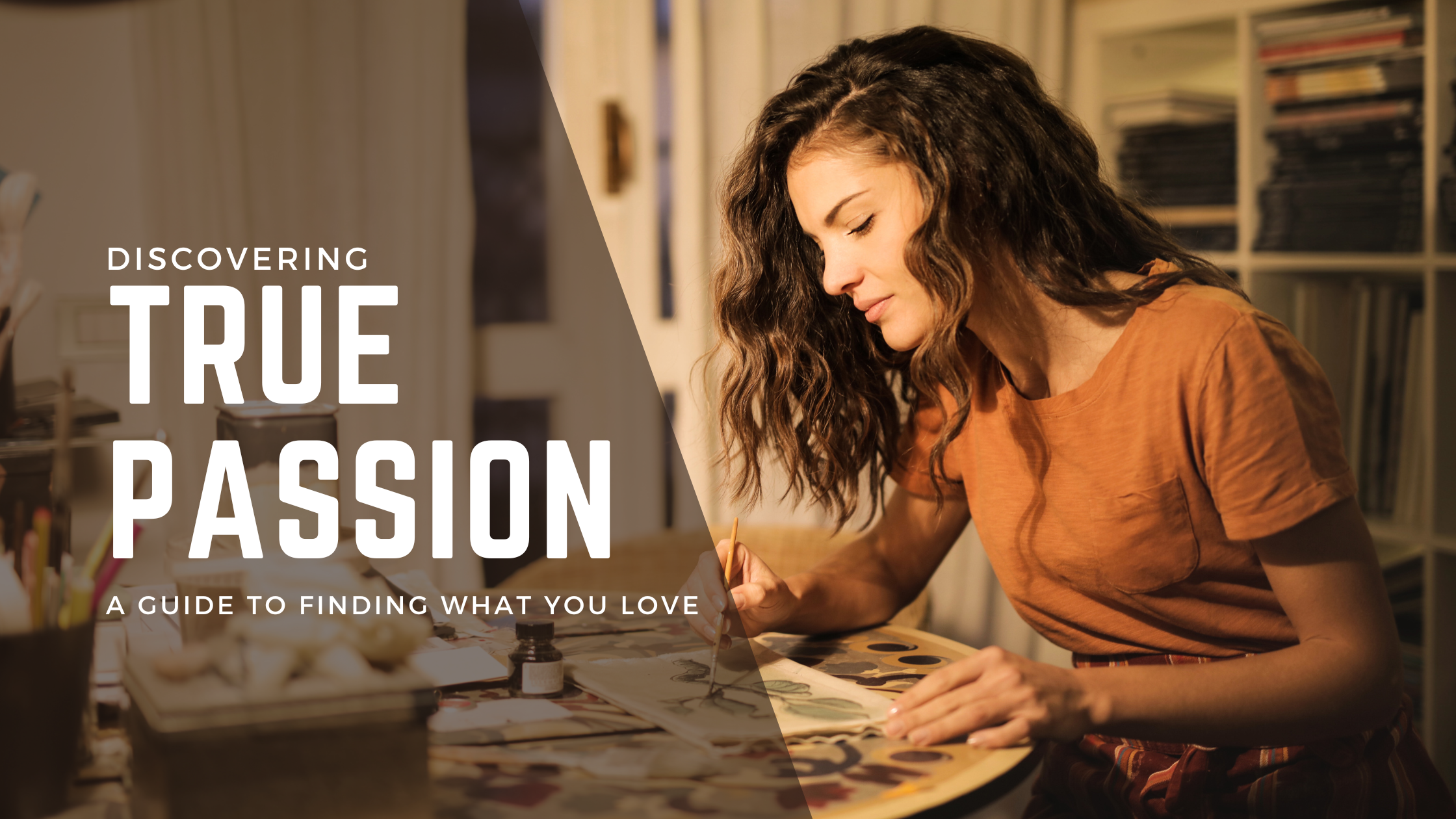 Discovering Your True Passion: A Guide to Finding What You Love