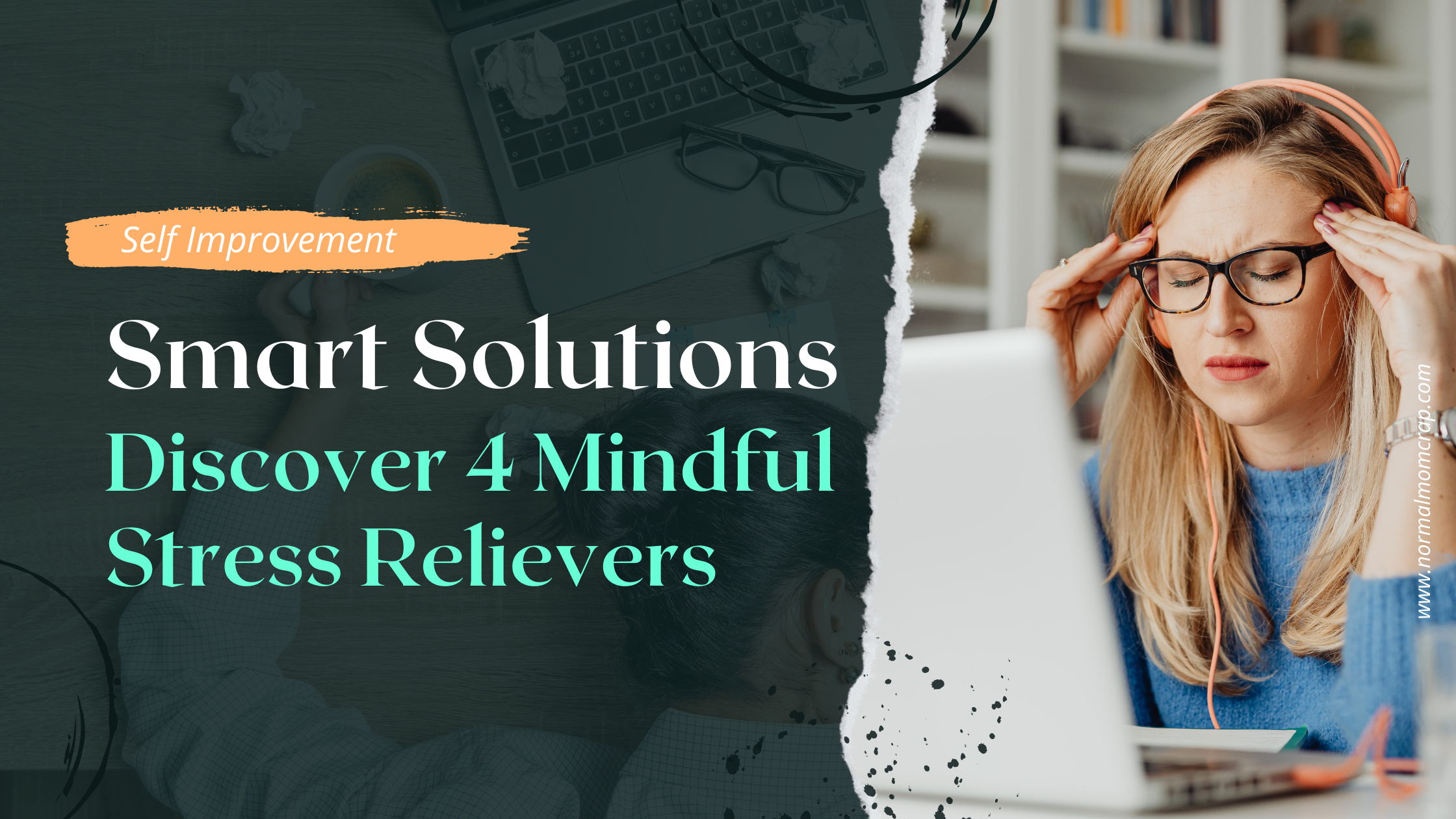 Smart Solutions: Discover 4 Mindful Stress Relievers